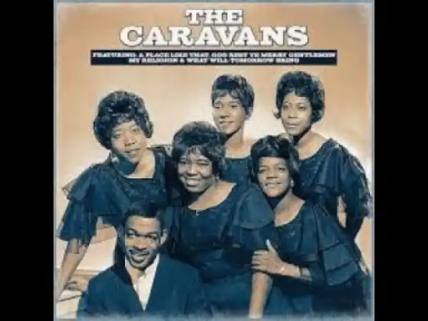 The Caravans - Walk Around Heaven All Day